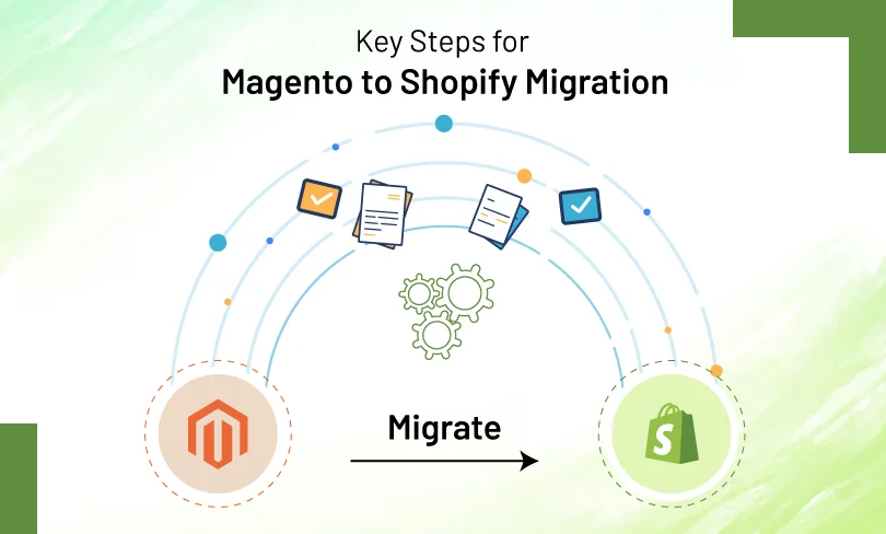 Key Steps for Magento to Shopify Migration